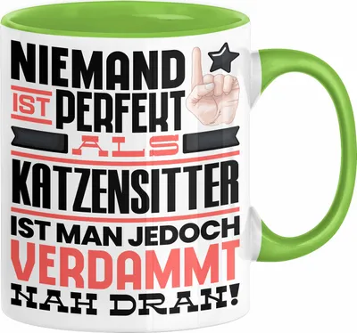 Produktbild von Katzensitter Geschenk Tasse Lustige Geschenkidee für Katzensitter Geburtstag Kaffee-Becher Niemand Ist Perfekt Aber Als Katzensitter Ist Man Nah Dran (Grün)
