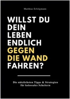 Produktbild von Willst Du Dein Leben Endlich Gegen Die Wand Fahren?