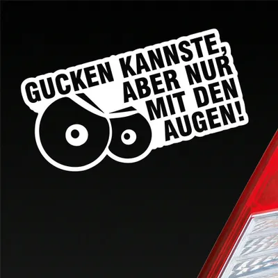 Produktbild von Auto Aufkleber Gucken kannste, aber nur mit den Augen! 12x6 cm Weiss Glanz Sticker Heckscheibenaufkleber