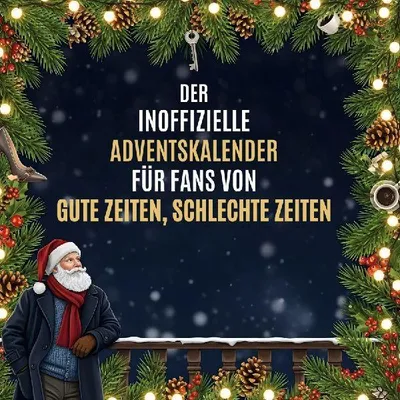 Produktbild von Der inoffizielle Adventskalender für Fans von Gute Zeiten, schlechte Zeiten