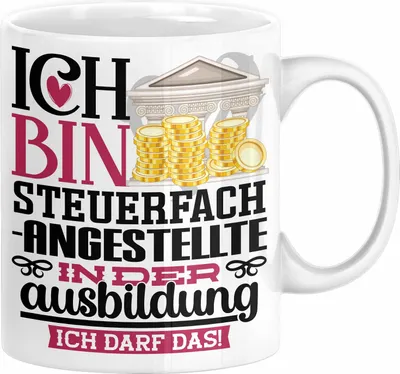 Produktbild von Steuerfachangestellte Ausbildung Start Geschenk Tasse Ich Bin Steuerfachangestellte In Der Ausbildung Ich Darf Das Kaffee-Becher Geschenkidee (Weiß)