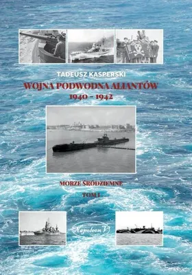 Image de Wojna podwodna Aliantów 1940-1942 T.1 - Tadeusz Kasperski