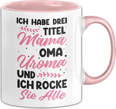 Produktbild von Uroma Tasse Geschenk Ich Habe 3 Titel Geschenkidee Und Ich Rocke Sie Alle (Rosa)