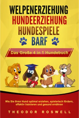 Immagine prodotto di WELPENERZIEHUNG - HUNDEERZIEHUNG - HUNDESPIELE - BARF - Das Große 4 in 1 Hundebuch: Wie Sie Ihren Hund optimal erziehen, spielerisch fördern, effektiv trainieren und gesund ernähren