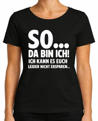 Produktbild von So da bin ich kann es euch leider nicht ersparen sarkasmus lustig Damen T-Shirt, Schwarz, L