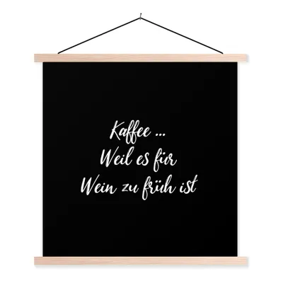 Produktbild von MuchoWow® Textilposter Zitate - Sprichwörter - Kaffee ... Weil es für wein zu früh ist - Kaffee 60x60 cm mit holzfarbenen Rahmen - Wanddekoration