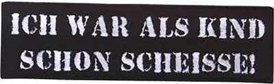 Produktbild von Ich War Als Kind Schon Scheisse - Aufnäher