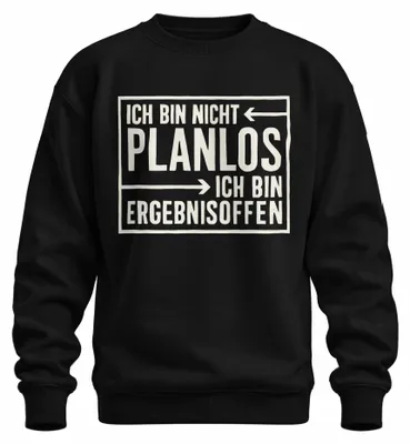 Produktbild von Ich bin nicht planlos Ergebnisoffen lustiger Spruch Geschenk Sweatshirt Pullover, Schwarz, S