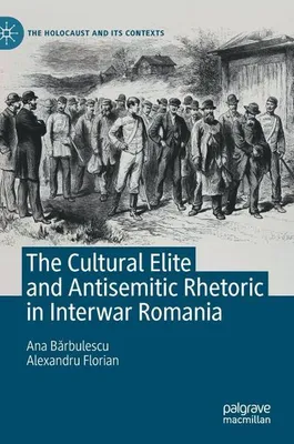 Obrázok produktu pre The Cultural Elite and Antisemitic Rhetoric in Interwar Romania