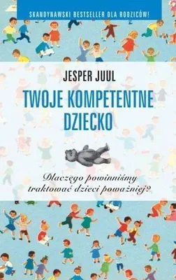 Image de Twoje kompetentne dziecko. Dlaczego powinniśmy traktować dzieci poważniej?