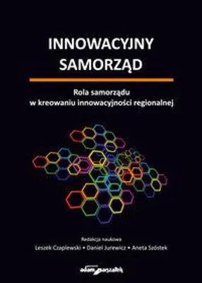 Image de ISBN Innowacyjny samorząd Rola samorządu w kreowaniu innowacyjności regionalnej, Polski, Broszurowa okładka, 367 stron(y)
