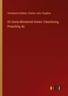 Produktbild von On Some Ministerial Duties: Catechizing, Preaching, &c.