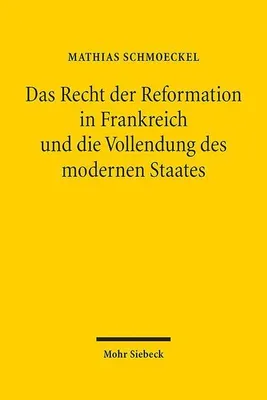 Obrázok produktu pre Das Recht der Reformation in Frankreich und die Vollendung des modernen Staates