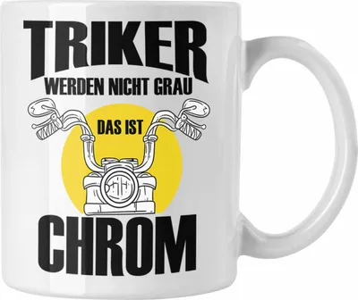 Produktbild von Trendation - Triker Tasse Geschenk Lustiger Spruch Triker Werden Nicht Grau Das Ist Chrom Geschenkidee Geburtstag (Weiß)