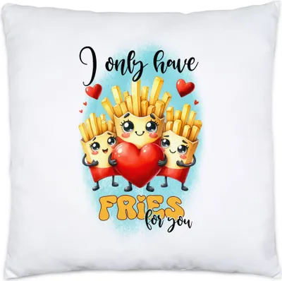 Produktbild von I Only Have Fries for You Kissen Inkl. Füllung Fastfood Liebe Pommes Romantisches Geschenk