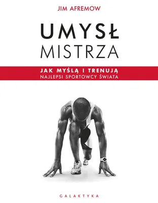 Image de ISBN Umysł mistrza Jak myślą i trenują najlepsi sportowcy świata, Polski, Broszurowa okładka, 288 stron(y)