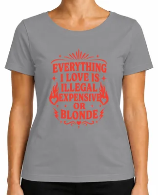 Produktbild von Everything I Love Is Illegal Expensive Or Statement Sarkasmus Fun Damen T-Shirt, Grau, S