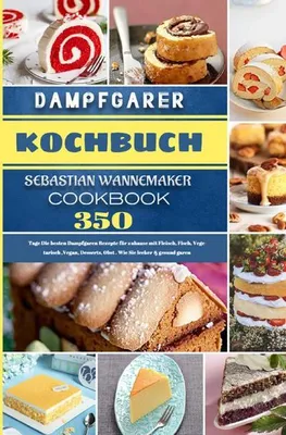 Produktbild von Dampfgarer Kochbuch: 365 Rezepte für gesunde Ernährung mit Nährwertangaben