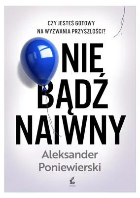 Produktbild von Nie bądź naiwny - Poradnik o zagrożeniach w świecie technologii