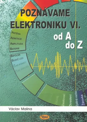 Obrázek produktu pro Poznáváme elektroniku VI. od A do Z (Malina Václav)