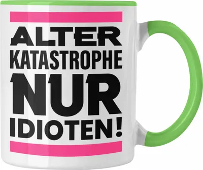 Produktbild von Trendation - Alter Katasrophe Nur Idioten Tasse Geschenk Frauen Lustiger Spruch Arbeit Kollegin Geschenkidee (Grün)