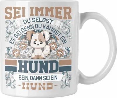 Produktbild von Trendation - Hunde Tasse Geschenk Hund Liebhaber Sei immer Du Selbst Spruch (Weiß)