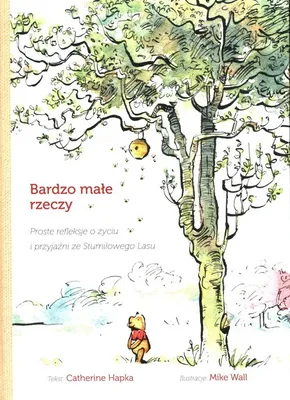 Productafbeelding van Bardzo ma³e rzeczy Proste rekleksje o ¿yciu i przyjaŸni ze Stumilowego Lasu Catherine Hapka (Buch auf Polnisch)