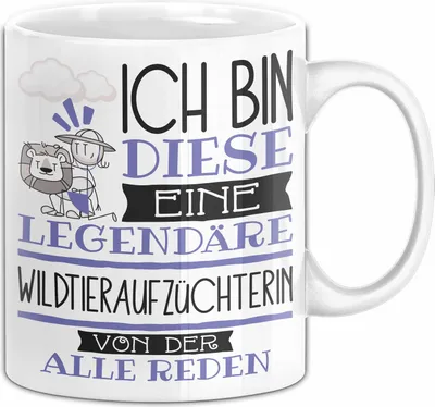 Produktbild von Wildtieraufzüchterin Tasse Geschenk Ich Bin Diese Eine Legendäre Wildtieraufzüchterin Von Der Alle Reden Geschenkidee Geburtstag Weihnachten (Weiß)