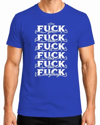 Productafbeelding van "Fuck You, Zij, Het, Dit, Dat, Alles," grappig statement, provocatief, heren T-shirt, blauw, XXL