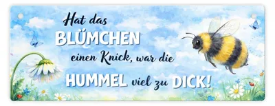 Produktbild von Hat das BLÜMCHEN einen Knick, war die HUMMEL viel zu DICK! Metallschild