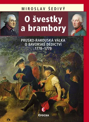 Produktbild von O švestky a brambory - Prusko-rakouská válka o bavorské dědictví 1778-1779 (Šedivý Miroslav)