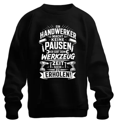 Produktbild von Ein Handwerker macht keine Pausen Statement Sarkasmus Männer Sweatshirt Pullover, Schwarz, XXL