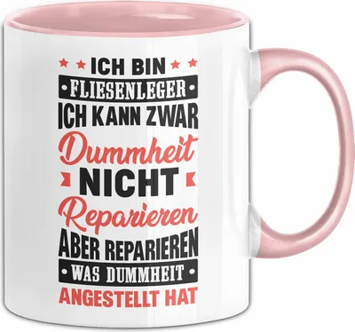 Produktbild von Fliesenleger Tasse Geschenk Lustiger Spruch Ich Kann Zwar Dummheit Nicht Reparieren (Rosa)