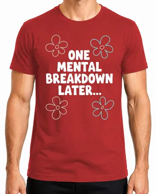 Zdjęcie produktu dla Koszulka męska "One Mental Breakdown Later" z motywem kwiatów w stylu retro, humorystyczna, dotycząca zdrowia psychicznego, kolor czerwony, rozmiar XXL
