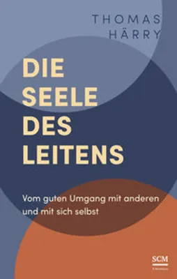 Immagine prodotto di Die Seele des Leitens: Lebendigkeit, emotionale und rationale Innenwelt, biblische Weisheit für ein gutes Miteinander