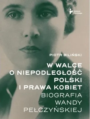Immagine prodotto di W walce o niepodległość Polski i prawa kobiet - Piotr Biliński