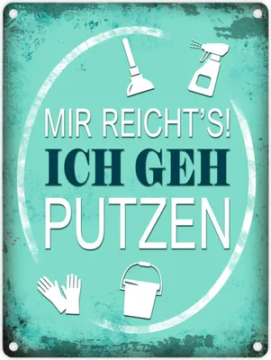 Produktbild von Metallschild mit Spruch: Mir reicht's! Ich geh putzen Blechschild Schild