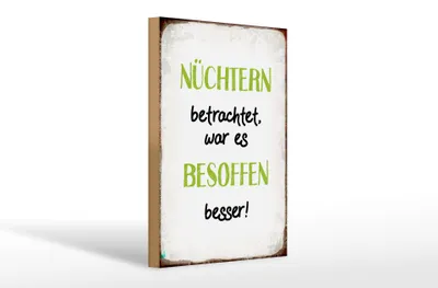 Produktbild von Holzschild Spruch 20x30cm nüchtern war besoffen besser