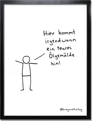 Produktbild von Kunstdruck »Hier kommt irgendwann ein teures Ölgemälde hin«.