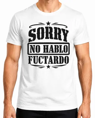 Produktbild von Sorry No Hablo Fuctardo Sarkasmus Lustig Statement Sardonisch Herren T-Shirt, Weiß, XL