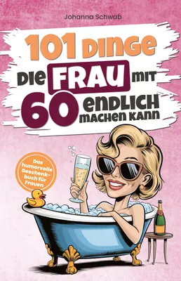 Produktbild von 101 Dinge, die Frau mit 60 endlich machen kann