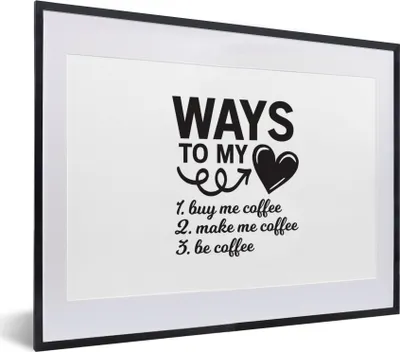 Produktbild von MuchoWow® MuchoWow® Gerahmtes Poster Zitate - Sprichwörter - Wege zu meinem Herzen - Kaffee 40x30 cm - Poster mit zchwarzem Bilderrahmen - Bilderrahmen - Poster im Rahmen