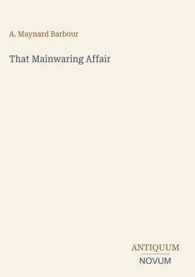 Produktbild von Die Mainwaring-Affäre – Kriminalthriller, Nachdruck der Originalausgabe von 1900