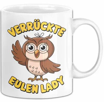 Produktbild von Eule Tierliebhaber Tasse Geschenk Lustige Geschenkidee Spruch Verrückte Eulen Lady (Weiß)
