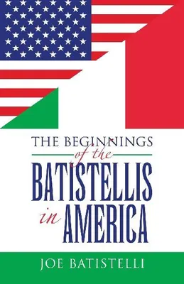 Produktbild von The Beginnings Of The Batistellis In America
