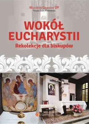 Immagine prodotto di Wokół Eucharystii Rekolekcje dla Biskupów - Wojciech Giertych OP