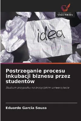 Produktbild von Postrzeganie procesu inkubacji biznesu przez studentów
