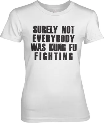 Produktbild von Surely Not Everybody Was Kung Fu Fighting Girly Tee - Medium - White