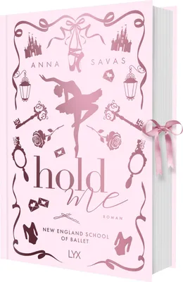 Cover: Hold Me - New England School of Ballet: Special Edition (Hardcover) von Anna Savas