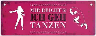Produktbild von Metallschild mit Spruch: Mir reicht's! Ich geh tanzen Schild Türschild